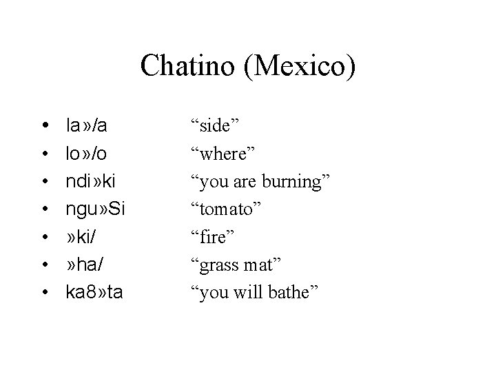 Chatino (Mexico) • la» /a • • • lo» /o ndi» ki ngu» Si