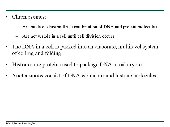  • Chromosomes: – Are made of chromatin, a combination of DNA and protein