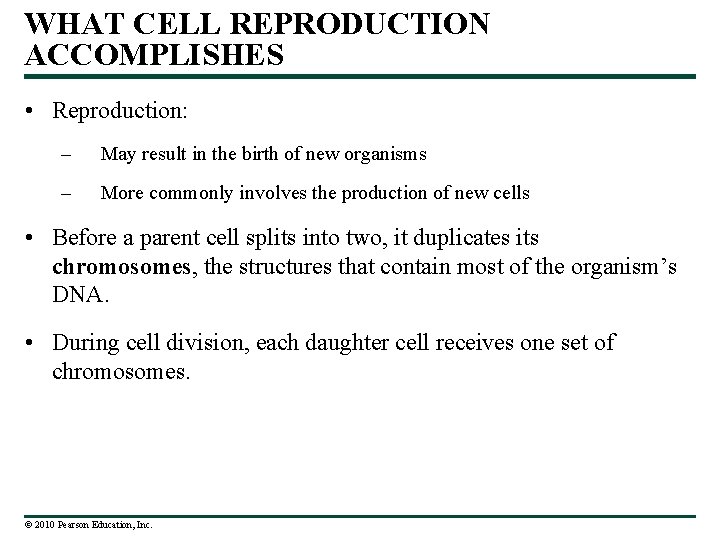 WHAT CELL REPRODUCTION ACCOMPLISHES • Reproduction: – May result in the birth of new