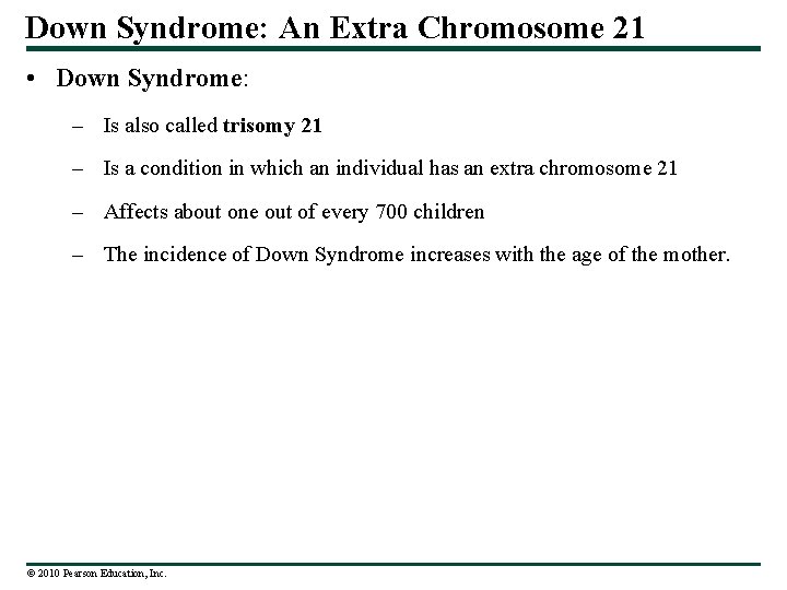 Down Syndrome: An Extra Chromosome 21 • Down Syndrome: – Is also called trisomy