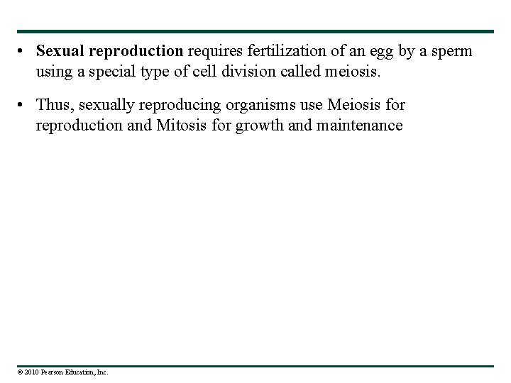  • Sexual reproduction requires fertilization of an egg by a sperm using a