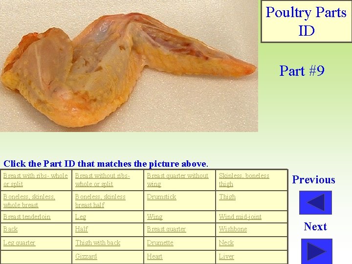 Poultry Parts ID Part #9 Click the Part ID that matches the picture above.