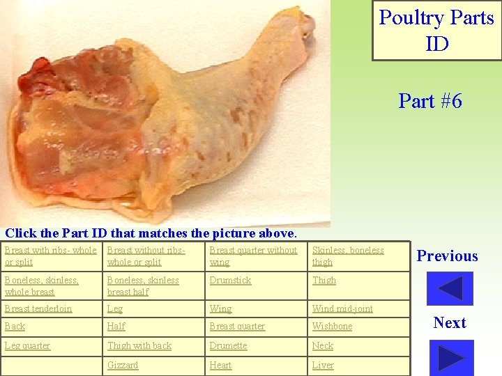 Poultry Parts ID Part #6 Click the Part ID that matches the picture above.