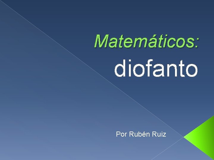 Matemáticos: diofanto Por Rubén Ruiz 