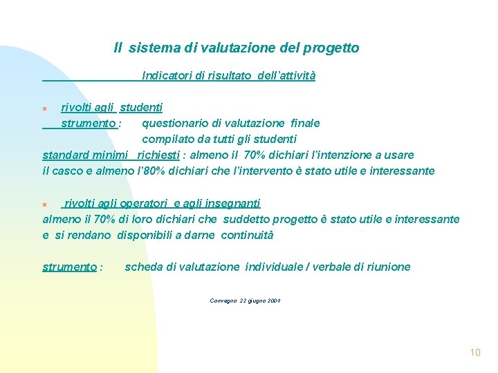 Il sistema di valutazione del progetto Indicatori di risultato dell’attività rivolti agli studenti strumento