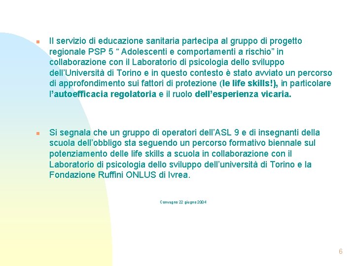 n n Il servizio di educazione sanitaria partecipa al gruppo di progetto regionale PSP
