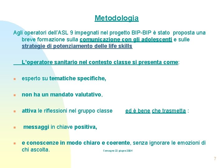 Metodologia Agli operatori dell’ASL 9 impegnati nel progetto BIP-BIP è stato proposta una breve