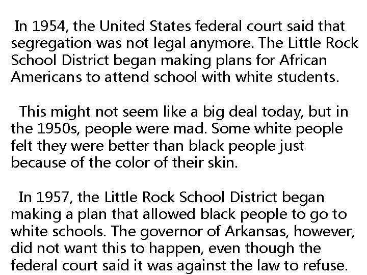  In 1954, the United States federal court said that segregation was not legal
