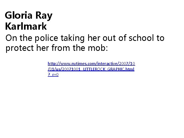 Gloria Ray Karlmark On the police taking her out of school to protect her