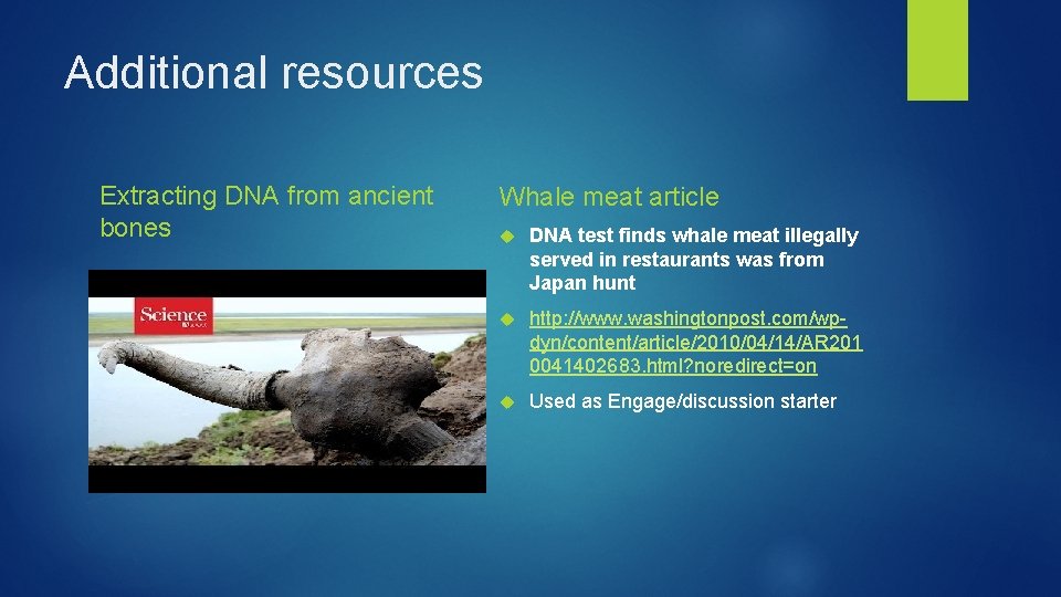 Additional resources Extracting DNA from ancient bones Whale meat article DNA test finds whale