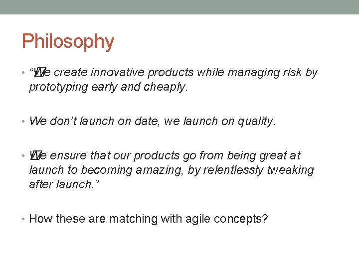 Philosophy • “� We create innovative products while managing risk by prototyping early and
