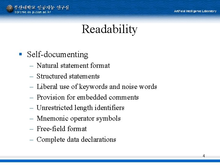 Readability § Self-documenting – – – – Natural statement format Structured statements Liberal use Readability § Self-documenting – – – – Natural statement format Structured statements Liberal use