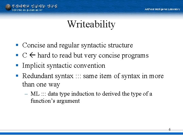 Writeability § § Concise and regular syntactic structure C hard to read but very Writeability § § Concise and regular syntactic structure C hard to read but very
