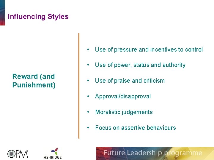 Influencing Styles • Use of pressure and incentives to control • Use of power,