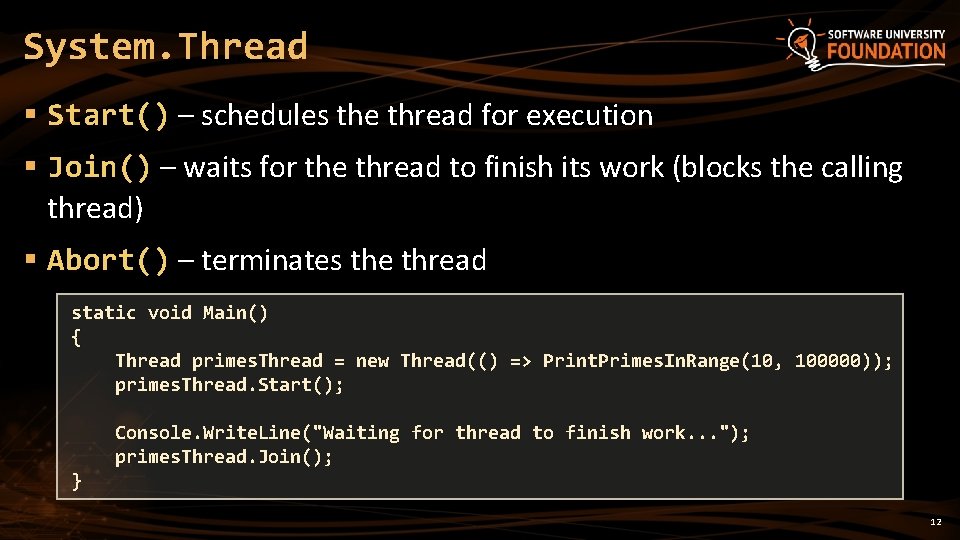 System. Thread § Start() – schedules the thread for execution § Join() – waits