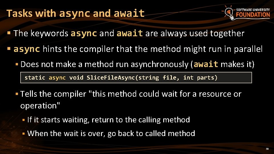 Tasks with async and await § The keywords async and await are always used