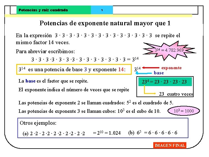 Potencias y raíz cuadrada 1 Potencias de exponente natural mayor que 1 En la