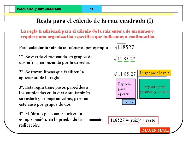 Potencias y raíz cuadrada 13 Regla para el cálculo de la raíz cuadrada (I)