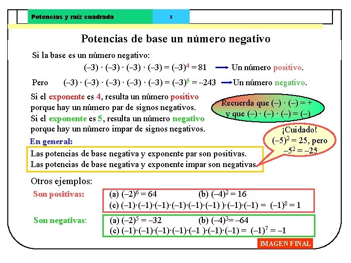 Potencias y raíz cuadrada 2 Potencias de base un número negativo Si la base