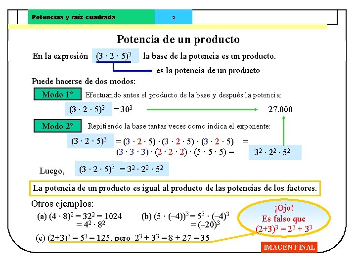 Potencias y raíz cuadrada 3 Potencia de un producto En la expresión (3 ·