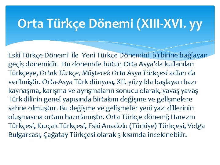 Orta Türkçe Dönemi (XIII-XVI. yy Eski Türkçe Dönemi ile Yeni Türkçe Dönemini birbirine bağlayan