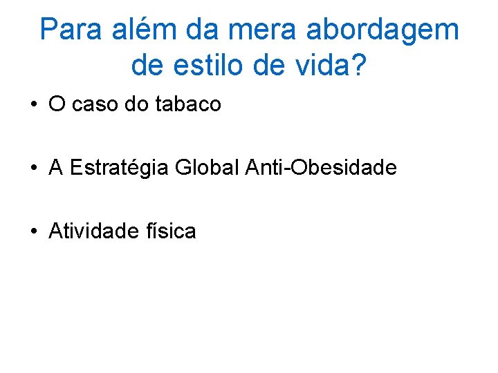 Para além da mera abordagem de estilo de vida? • O caso do tabaco