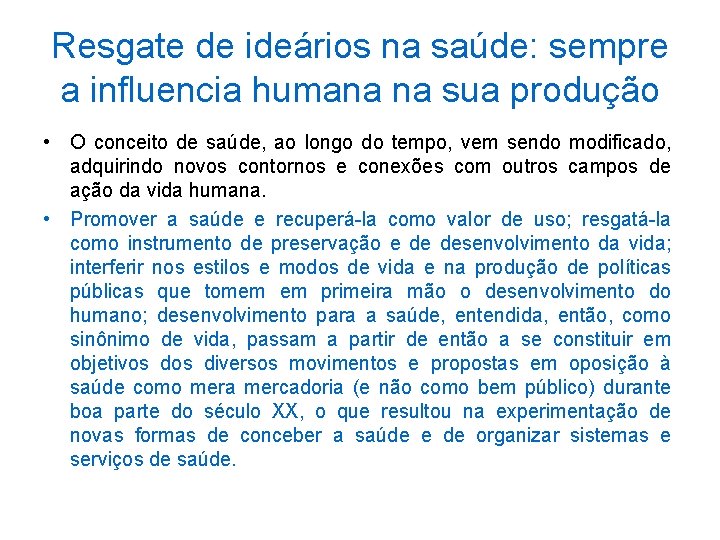 Resgate de ideários na saúde: sempre a influencia humana na sua produção • O