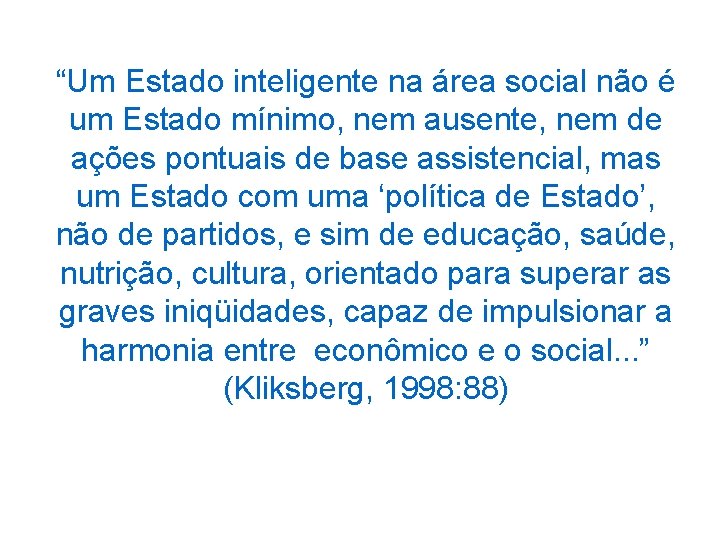 “Um Estado inteligente na área social não é um Estado mínimo, nem ausente, nem