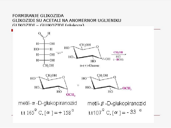 FORMIRANJE GLIKOZIDA GLIKOZIDI SU ACETALI NA ANOMERNOM UGLJENIKU GLIKOZIDI – GLUKOZIDI (glukoza) 