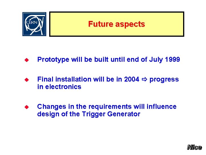 Future aspects u Prototype will be built until end of July 1999 u Final
