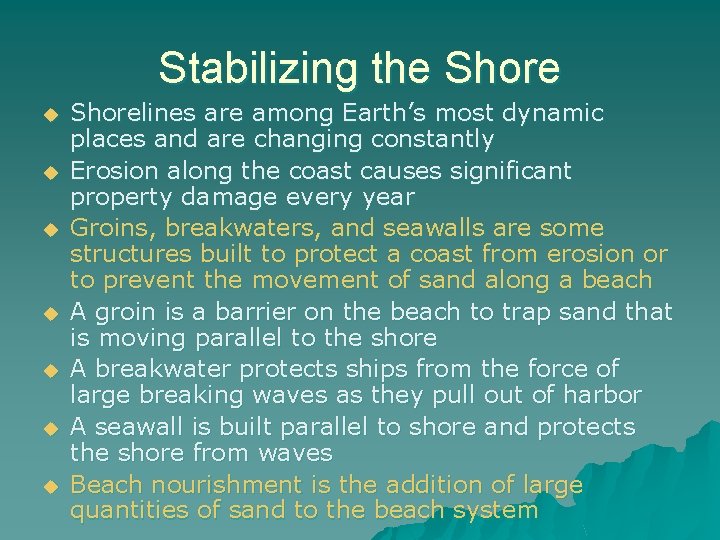 Stabilizing the Shore u u u u Shorelines are among Earth’s most dynamic places