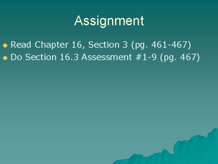 Assignment Read Chapter 16, Section 3 (pg. 461 -467) u Do Section 16. 3