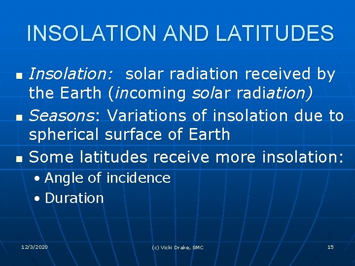 INSOLATION AND LATITUDES n n n Insolation: solar radiation received by the Earth (incoming