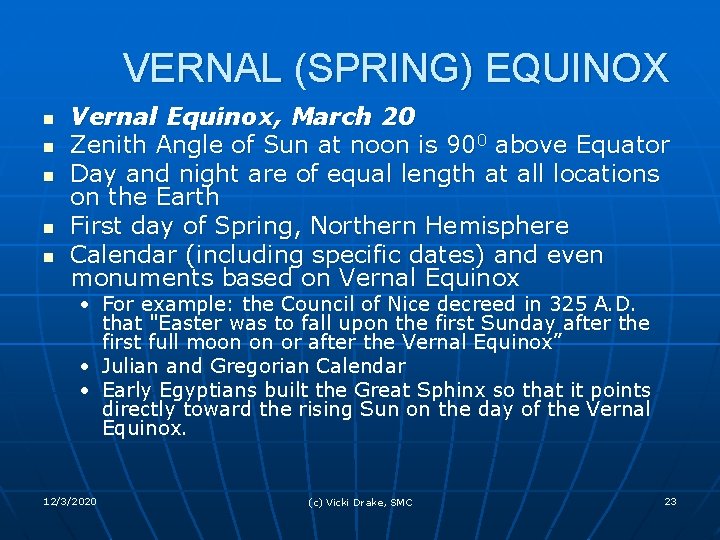 VERNAL (SPRING) EQUINOX n n n Vernal Equinox, March 20 Zenith Angle of Sun