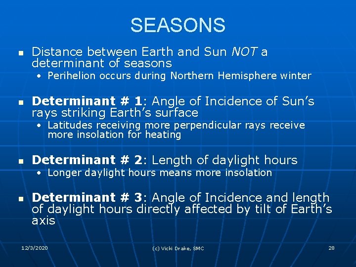 SEASONS n Distance between Earth and Sun NOT a determinant of seasons • Perihelion
