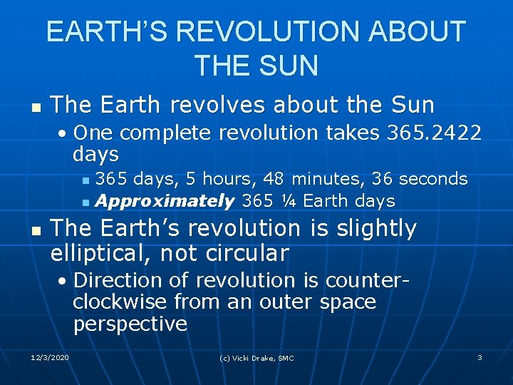 EARTH’S REVOLUTION ABOUT THE SUN n The Earth revolves about the Sun • One