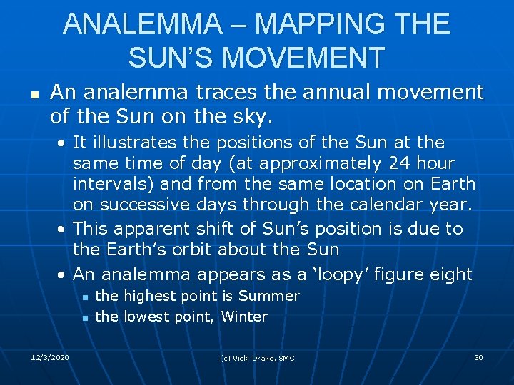 ANALEMMA – MAPPING THE SUN’S MOVEMENT n An analemma traces the annual movement of