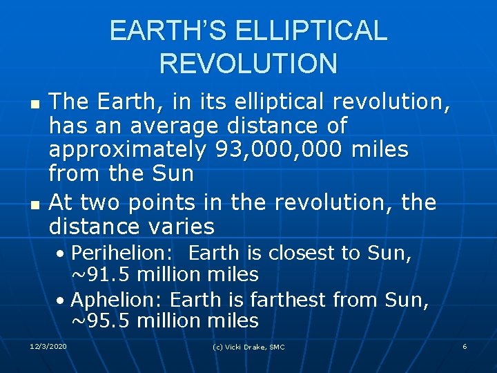 EARTH’S ELLIPTICAL REVOLUTION n n The Earth, in its elliptical revolution, has an average