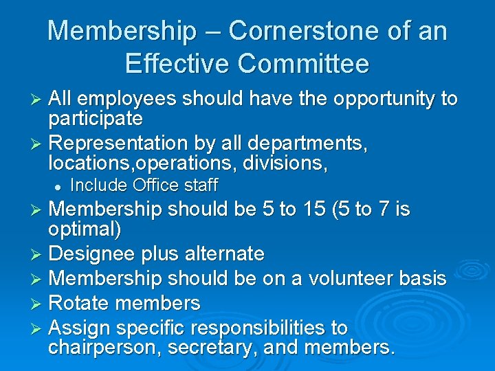 Membership – Cornerstone of an Effective Committee Ø All employees should have the opportunity