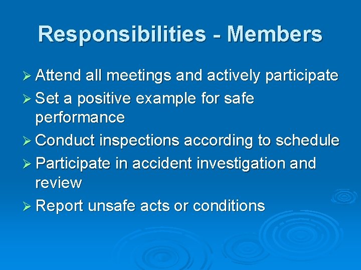 Responsibilities - Members Ø Attend all meetings and actively participate Ø Set a positive