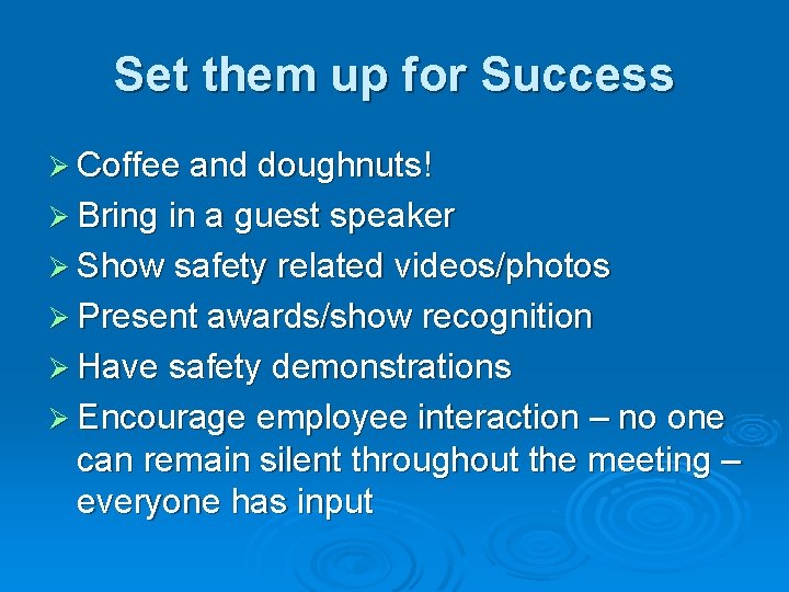 Set them up for Success Ø Coffee and doughnuts! Ø Bring in a guest