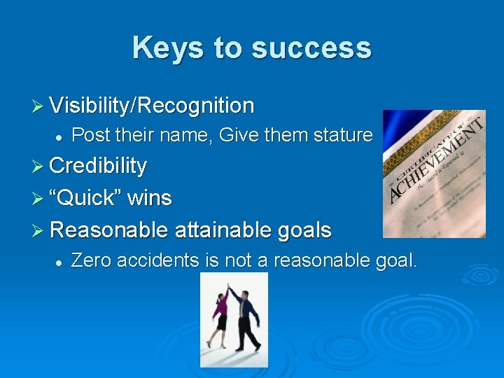 Keys to success Ø Visibility/Recognition l Post their name, Give them stature Ø Credibility