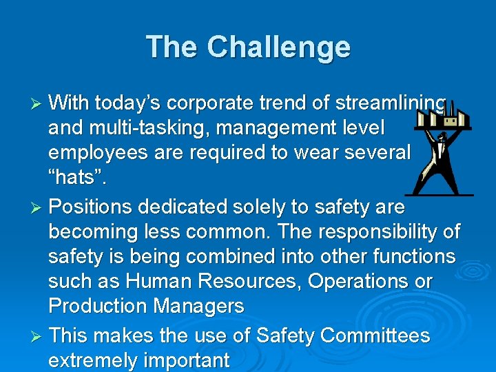 The Challenge Ø With today’s corporate trend of streamlining and multi-tasking, management level employees