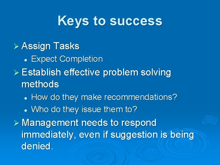 Keys to success Ø Assign Tasks l Expect Completion Ø Establish effective problem solving