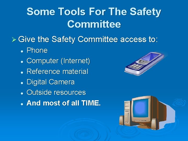 Some Tools For The Safety Committee Ø Give the Safety Committee access to: l