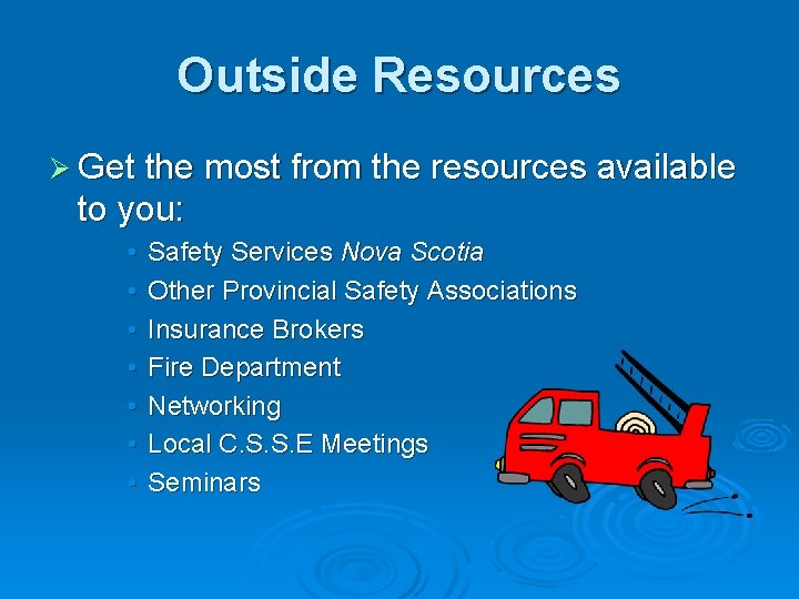 Outside Resources Ø Get the most from the resources available to you: • •