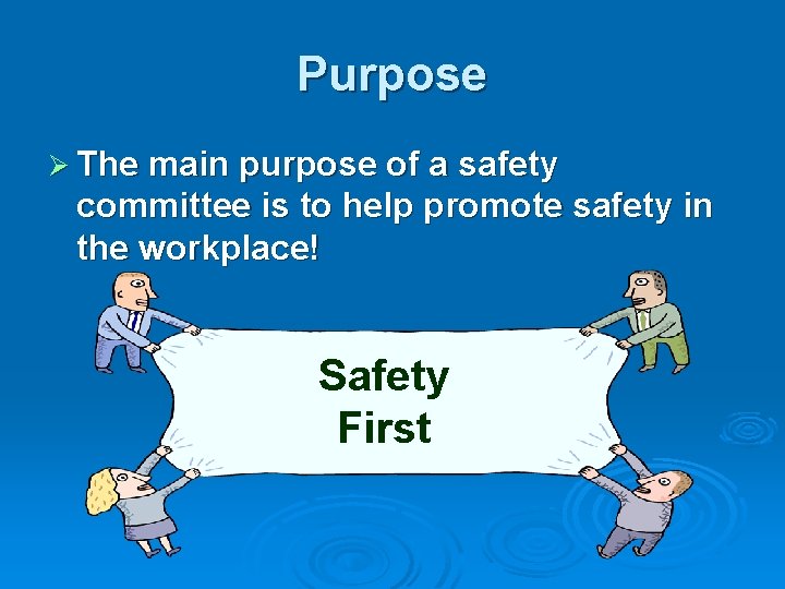 Purpose Ø The main purpose of a safety committee is to help promote safety