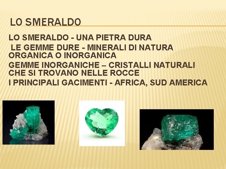 LO SMERALDO - UNA PIETRA DURA LE GEMME DURE - MINERALI DI NATURA ORGANICA