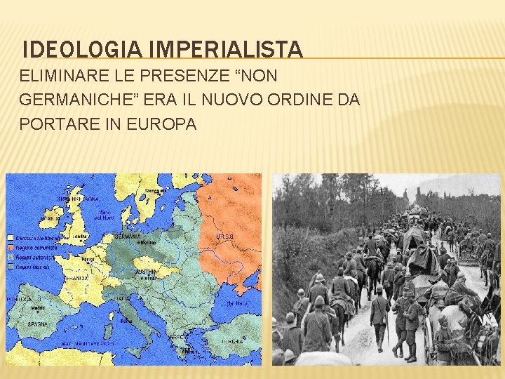 IDEOLOGIA IMPERIALISTA ELIMINARE LE PRESENZE “NON GERMANICHE” ERA IL NUOVO ORDINE DA PORTARE IN