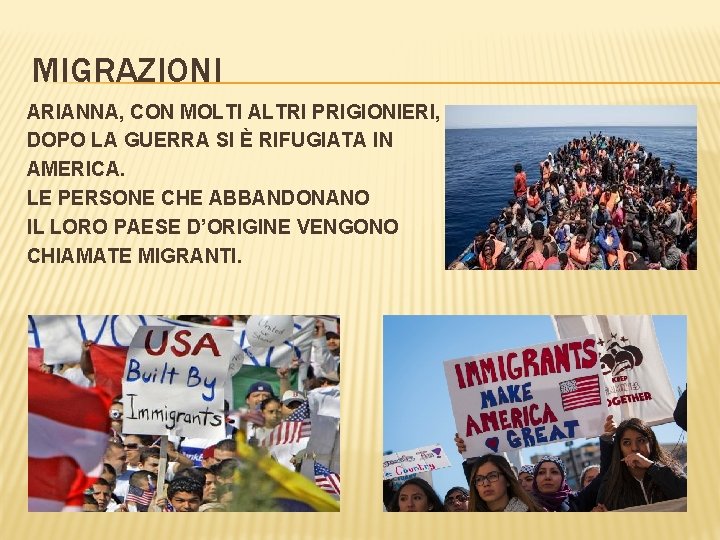 MIGRAZIONI ARIANNA, CON MOLTI ALTRI PRIGIONIERI, DOPO LA GUERRA SI È RIFUGIATA IN AMERICA.